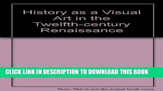 [PDF] History as a Visual Art in the Twelfth-Century Renaissance (Princeton Legacy Library)