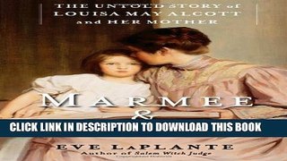 [PDF] Marmee   Louisa: The Untold Story of Louisa May Alcott and Her Mother Popular Online