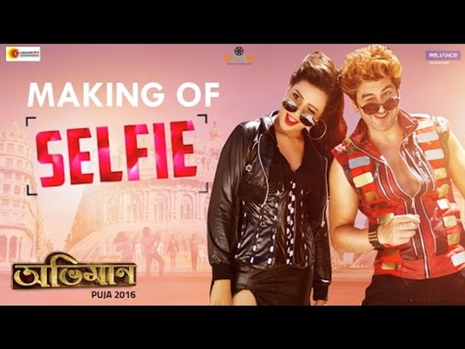 The Making of SELFIE | ABHIMAAN | JEET | SUBHASHREE | RAJ CHAKROBORTY | SUDDHO | NAKASH AZIZ | JOLLY