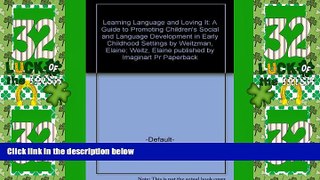 Big Deals  Learning Language and Loving It: A Guide to Promoting Children s Social and Language