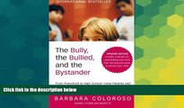 Big Deals  The Bully, the Bullied, and the Bystander: From Preschool to HighSchool--How Parents
