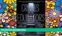 Big Deals  Crimes of the Educators: How Utopians Are Using Government Schools to Destroy America s