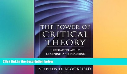 Must Have PDF  The Power of Critical Theory: Liberating Adult Learning and Teaching  Best Seller