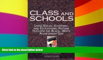 Big Deals  Class And Schools: Using Social, Economic, And Educational Reform To Close The