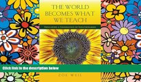 Big Deals  The World Becomes What We Teach: Educating a Generation of Solutionaries  Best Seller