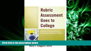 complete  Rubric Assessment Goes to College: Objective, Comprehensive Evaluation of Student Work