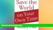 Big Deals  Save the World on Your Own Time  Best Seller Books Best Seller