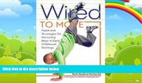 Must Have PDF  Wired to Move!: Facts and Strategies for Nurturing Boys in Early Childhood