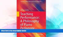 Big Deals  Teaching Performance: A Philosophy of Piano Pedagogy (Contemporary Philosophies and