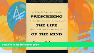 Big Deals  Prescribing the Life of the Mind: An Essay on the Purpose of the University, the Aims