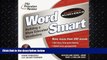 FULL ONLINE  The Princeton Review Word Smart : Building a More Educated Vocabulary