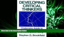 GET PDF  Developing Critical Thinkers: Challenging Adults to Explore Alternative Ways of Thinking