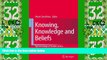 Big Deals  Knowing, Knowledge and Beliefs: Epistemological Studies across Diverse Cultures  Best