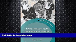 FULL ONLINE  Latino Immigrant Youth and Interrupted Schooling: Dropouts, Dreamers and Alternative