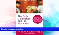 Big Deals  The Bully, the Bullied, and the Bystander: From Preschool to HighSchool--How Parents