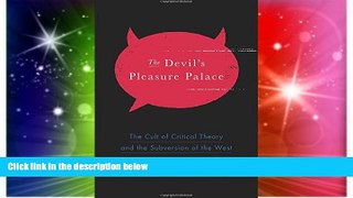 Must Have PDF  The Devil s Pleasure Palace: The Cult of Critical Theory and the Subversion of the