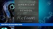 Big Deals  American School Reform: What Works, What Fails, and Why  Free Full Read Most Wanted