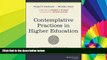Big Deals  Contemplative Practices in Higher Education: Powerful Methods to Transform Teaching and