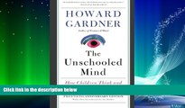 Big Deals  The Unschooled Mind: How Children Think and How Schools Should Teach  Free Full Read