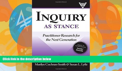 Must Have PDF  Inquiry as Stance: Practitioner Research in the Next Generation (Practitioners