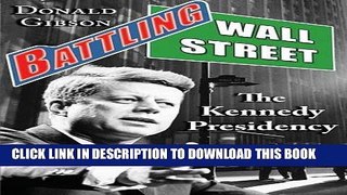 [PDF] Battling Wall Street: The Kennedy Presidency Full Colection