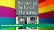 Big Deals  Rethinking School Reform: Views from the Classroom  Best Seller Books Most Wanted