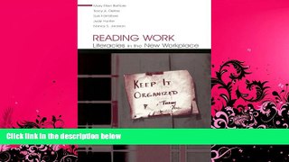 complete  Reading Work: Literacies in the New Workplace