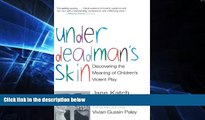 Big Deals  Under Deadman s Skin: Discovering the Meaning of Children s Violent Play  Best Seller