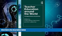 Big Deals  Teacher Education Around the World: Changing Policies and Practices (Teacher Quality