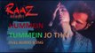 HUMMEIN TUMMEIN JO THA Full Video Song ll Raaz Reboot - Emraan Hashmi, Kriti Kharbanda, Gaurav Arora