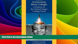 Big Deals  Envisioning Black Colleges: A History of the United Negro College Fund  Best Seller