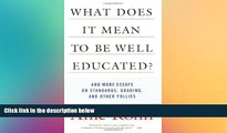 Must Have PDF  What Does it Mean to Be Well Educated? And Other Essays on Standards, Grading, and