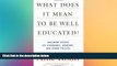 Must Have PDF  What Does it Mean to Be Well Educated? And Other Essays on Standards, Grading, and