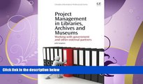 read here  Project Management in Libraries, Archives and Museums: Working with Government and