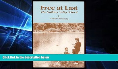 Big Deals  Free at Last: the Sudbury Valley School  Free Full Read Most Wanted