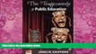 Big Deals  The Tragicomedy of Public Education  Free Full Read Most Wanted