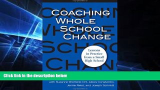 Big Deals  Coaching Whole School Change: Lessons in Practice from a Small High School  Free Full