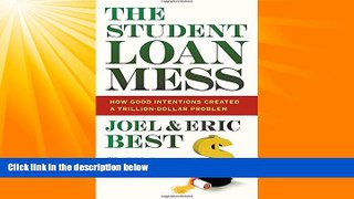Big Deals  The Student Loan Mess: How Good Intentions Created a Trillion-Dollar Problem  Best