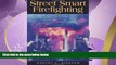 different   Street Smart Firefighting: The Common Sense Guide to Firefighter Safety And Survival