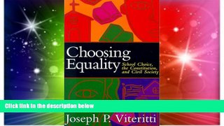 Big Deals  Choosing Equality: School Choice, the Constitution, and Civil Society  Free Full Read