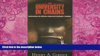 Must Have PDF  University in Chains: Confronting the Military-Industrial-Academic Complex (The