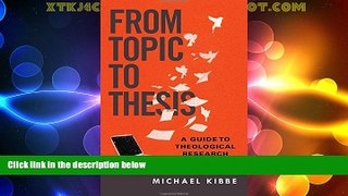 Big Deals  From Topic to Thesis: A Guide to Theological Research  Best Seller Books Best Seller