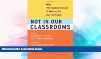 Big Deals  Not in Our Classrooms: Why Intelligent Design Is Wrong for Our Schools  Best Seller