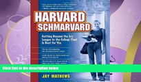 read here  Harvard Schmarvard: Getting Beyond the Ivy League to the College That Is Best for You