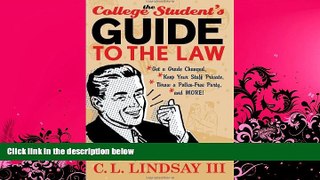 FULL ONLINE  The College Student s Guide to the Law: Get a Grade Changed, Keep Your Stuff