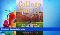 different   College Bound: What Christian Parents Need to Know About Helping their Kids Choose a