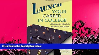 complete  Launch Your Career in College: Strategies for Students, Educators, and Parents
