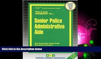 FREE DOWNLOAD  Senior Police Administrative Aide(Passbooks) (Career Examination Passbooks)