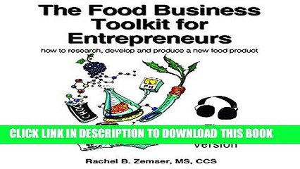 [Read PDF] The Food Business Tool Kit for Entrepreneurs: How to Research, Develop and Produce a