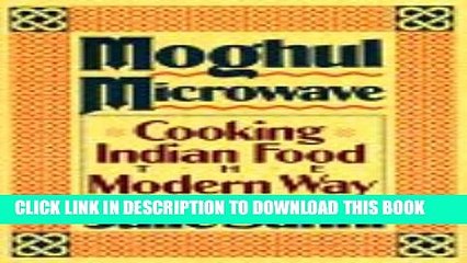 [PDF] Moghul Microwave: Cooking Indian Food the Modern Way Popular Online